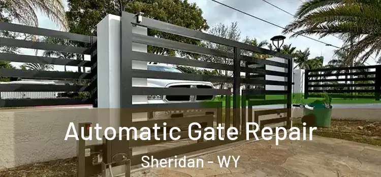  Automatic Gate Repair Sheridan - WY