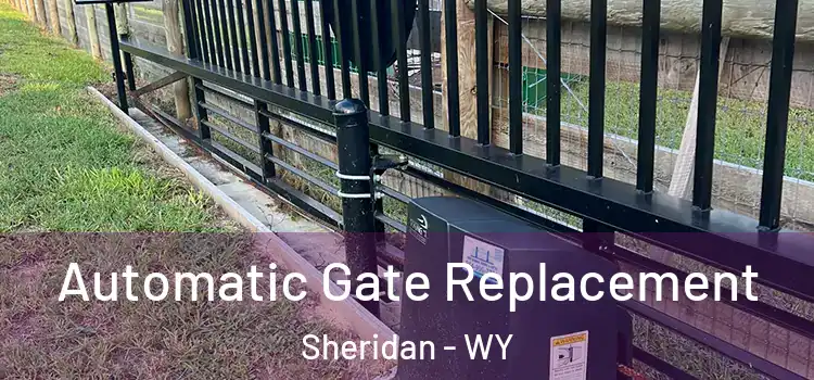  Automatic Gate Replacement Sheridan - WY