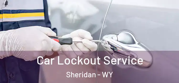  Car Lockout Service Sheridan - WY