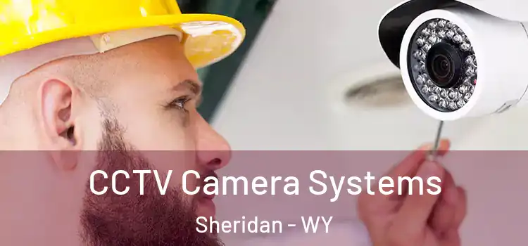  CCTV Camera Systems Sheridan - WY