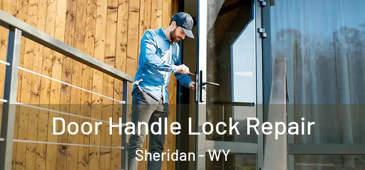  Door Handle Lock Repair Sheridan - WY