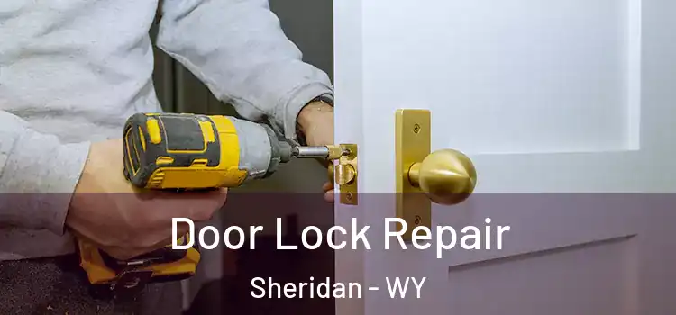  Door Lock Repair Sheridan - WY