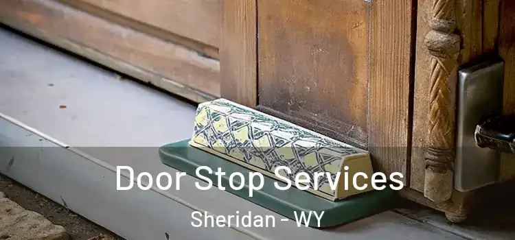  Door Stop Services Sheridan - WY