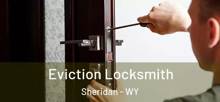  Eviction Locksmith Sheridan - WY