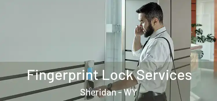 Fingerprint Lock Services Sheridan - WY