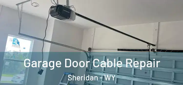  Garage Door Cable Repair Sheridan - WY