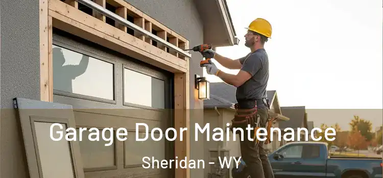  Garage Door Maintenance Sheridan - WY