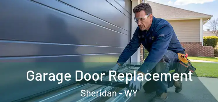  Garage Door Replacement Sheridan - WY