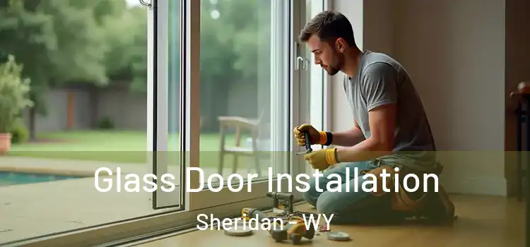  Glass Door Installation Sheridan - WY