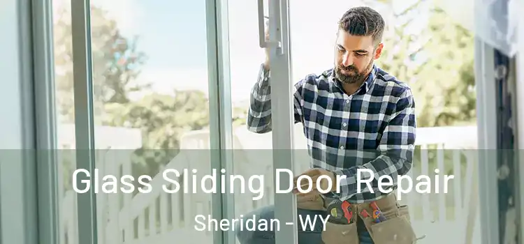 Glass Sliding Door Repair Sheridan - WY