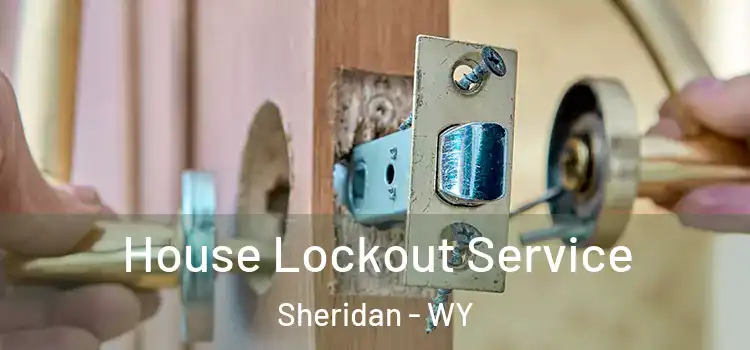  House Lockout Service Sheridan - WY