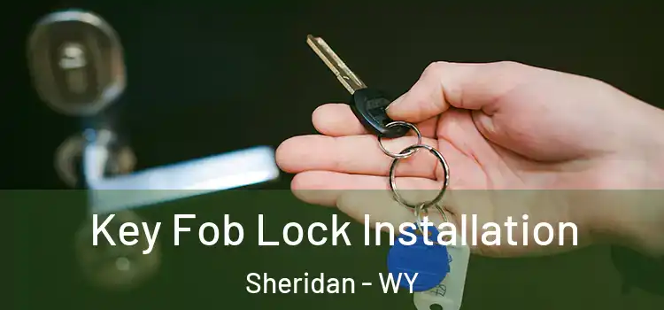  Key Fob Lock Installation Sheridan - WY