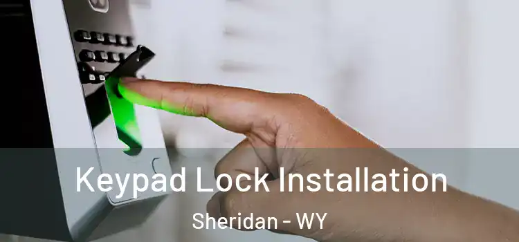  Keypad Lock Installation Sheridan - WY