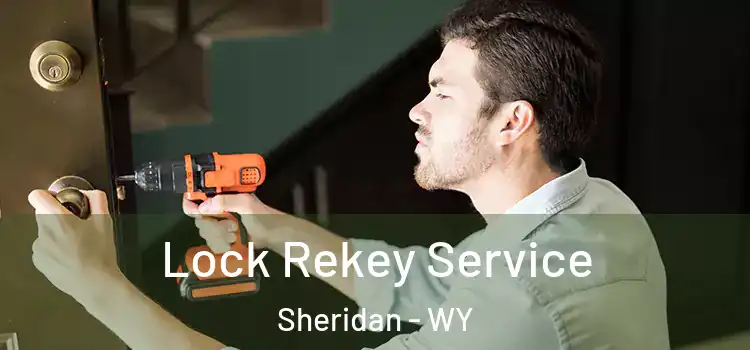  Lock Rekey Service Sheridan - WY