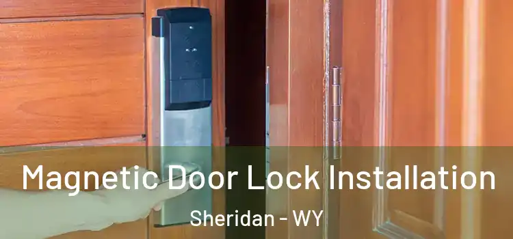  Magnetic Door Lock Installation Sheridan - WY