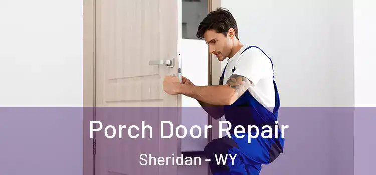 Porch Door Repair Sheridan - WY