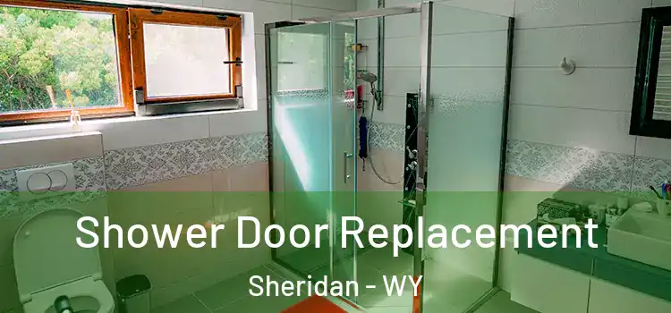  Shower Door Replacement Sheridan - WY