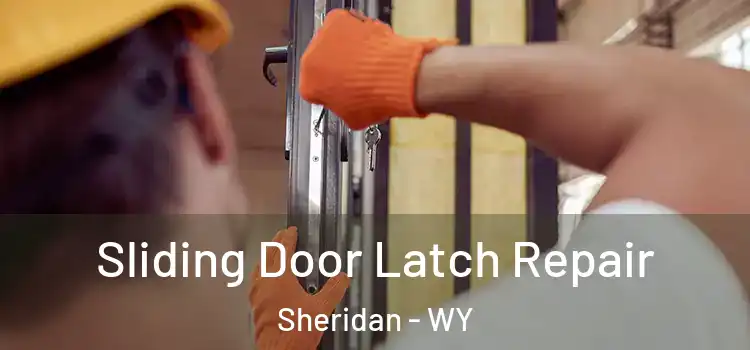 Sliding Door Latch Repair Sheridan - WY