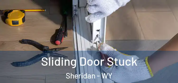  Sliding Door Stuck Sheridan - WY