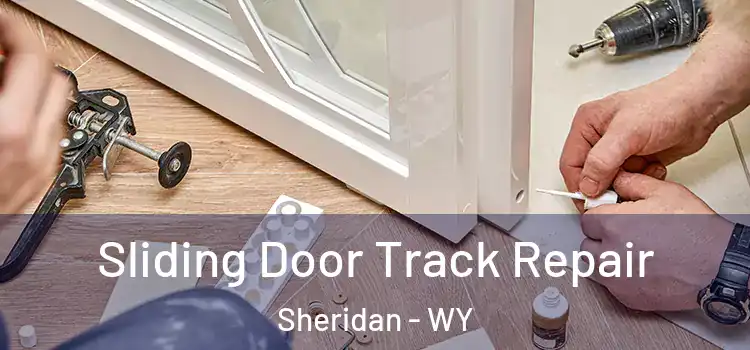 Sliding Door Track Repair Sheridan - WY