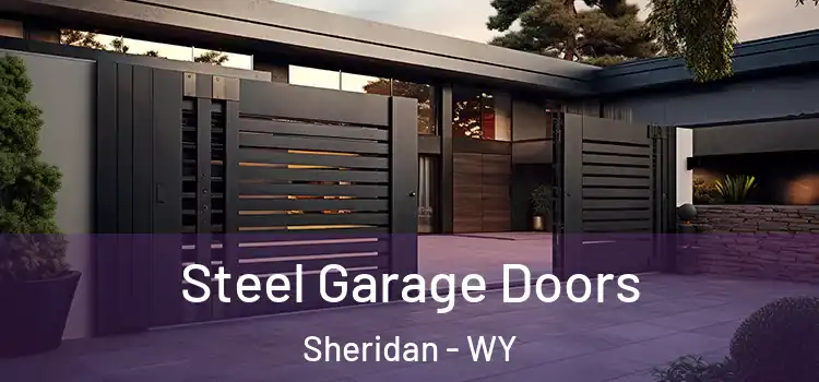 Steel Garage Doors Sheridan - WY