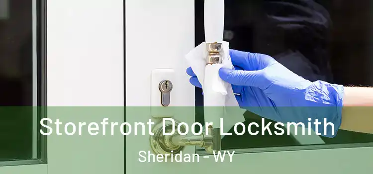  Storefront Door Locksmith Sheridan - WY